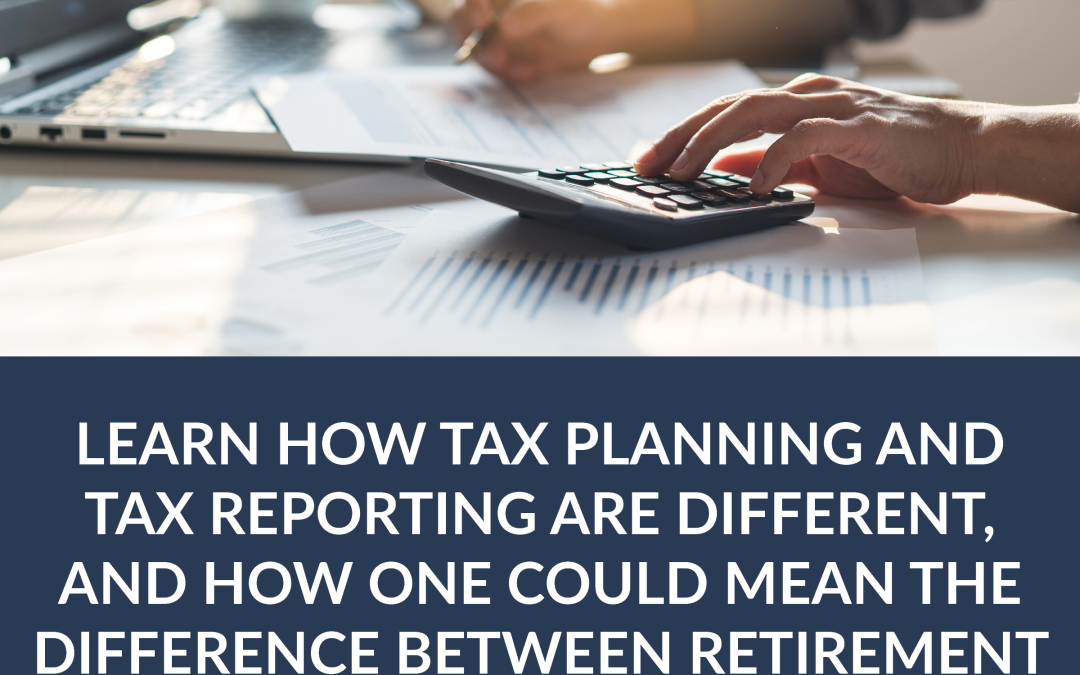 Learn How Tax Planning And Tax Reporting Are Different