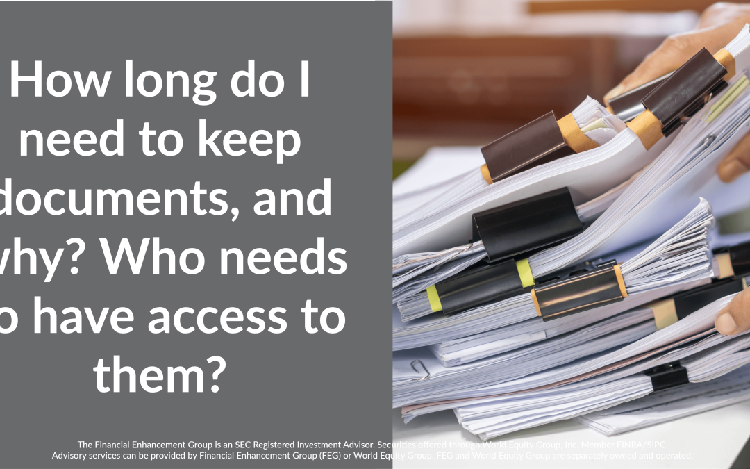 How Long Do I Need To Keep Documents And Why? Who Needs To Have Access To Them?