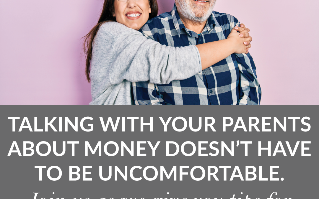 Talking with parents about money – how to have comfortable conversations.