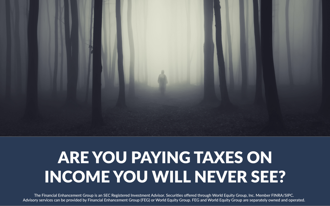 Are You Paying Taxes On Income You Will Never See?
