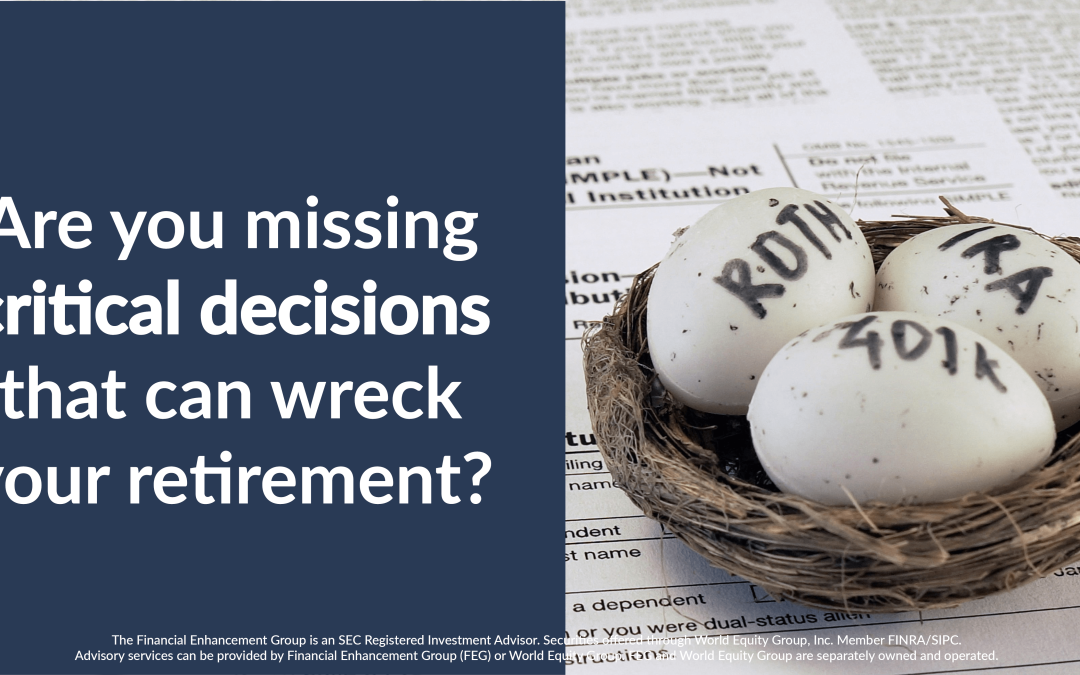 Are you missing critical decisions that can wreck your retirement?