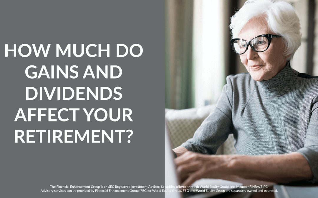 How do gains and dividends affect your retirement? 1405
