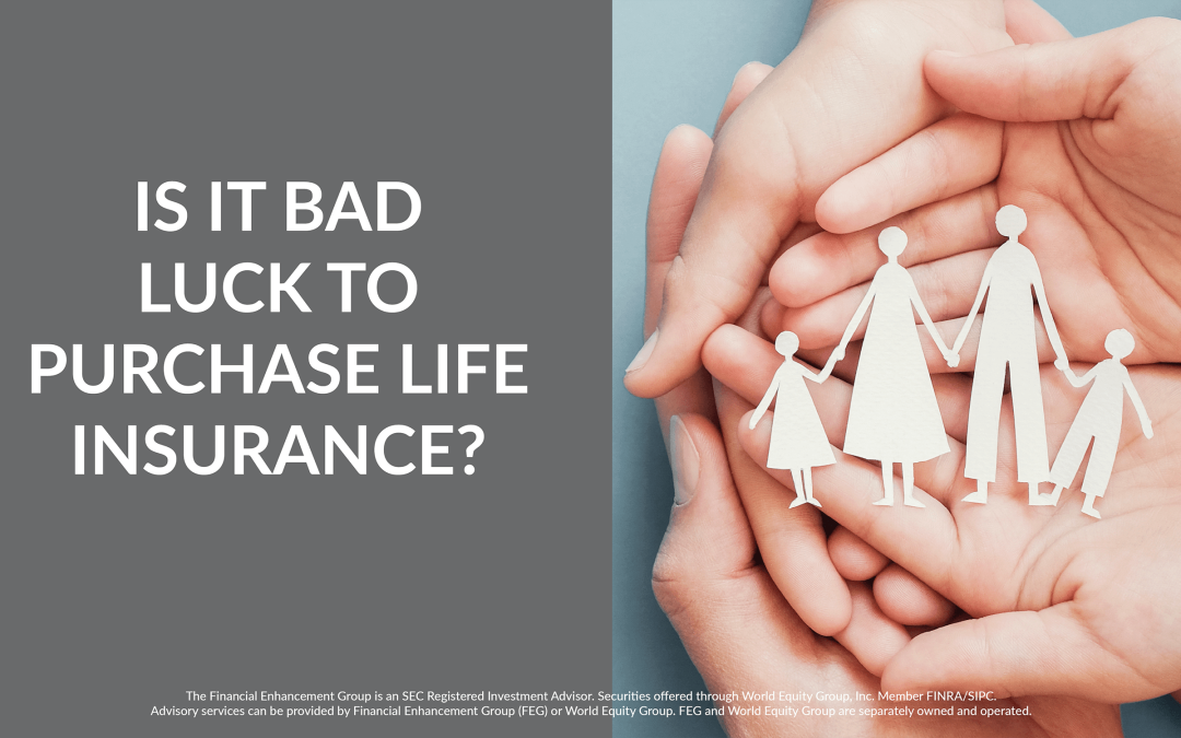 Is it bad luck to purchase life insurance? 1149